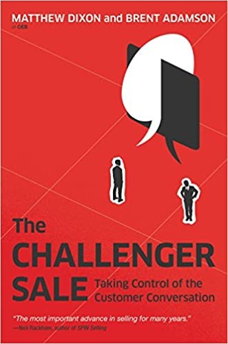 The Challenger Sale: Taking Control of the Customer Conversation