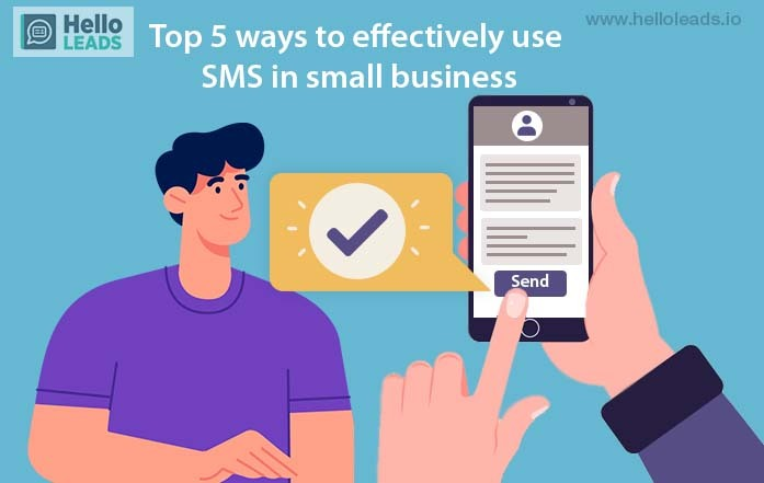 Top 5 Ways To Effectively Use SMS In Small Business HelloLeads Blog